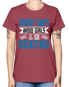 Mom says avoid girls  go Boating 28# - boats -  Missy T-Shirt