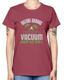 Nature abhors a vacuum and so do I Style 300# - cleaner -  Missy T-Shirt