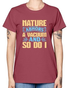 Nature abhors a vacuum and so do I Style 301# - cleaner -  Missy T-Shirt