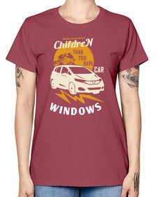 Never have more children than you have car windows 44# - car -  Missy T-Shirt