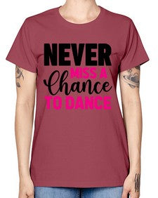 Never miss a chance to dance 168# - ballet -  Missy T-Shirt