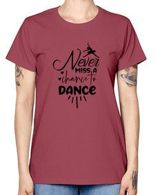 Never miss a chance to dance 169# - ballet -  Missy T-Shirt