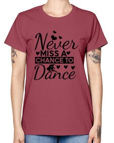 Never miss a chance to dance 170# - ballet -  Missy T-Shirt