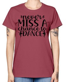 Never miss a chance to dance 171# - ballet -  Missy T-Shirt