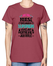 Nurse Because Superhero Style Style 1150# - nurse -  Missy T-Shirt