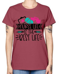 Nurse Life Is The Best Life Style Style 1170# - nurse -  Missy T-Shirt