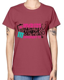 Nurses We Cant Fix Stupid But We Can Document It Style Style 1256# - nurse -  Missy T-Shirt