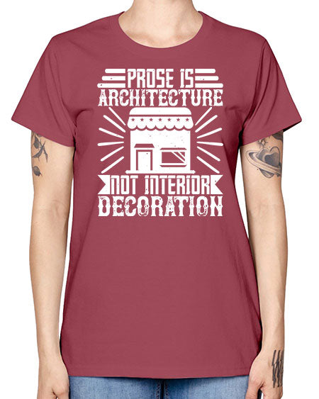 Prose is architecture not interior decoration Style 346# - architect -  Missy T-Shirt