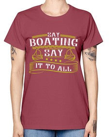 Say Boating say it to all 37# - boats -  Missy T-Shirt