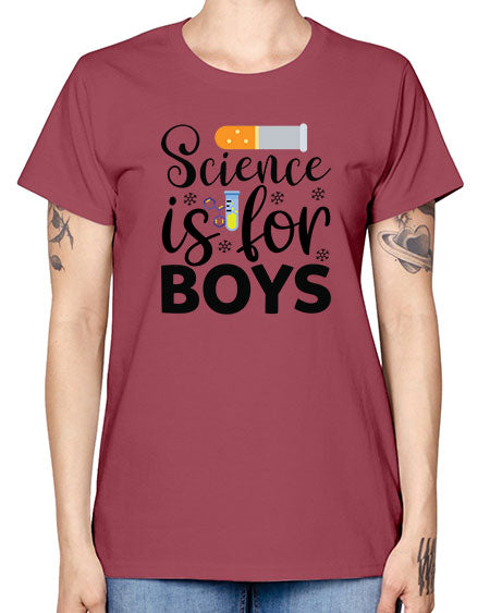 Science Is For Boys 107# - general science -  Missy T-Shirt