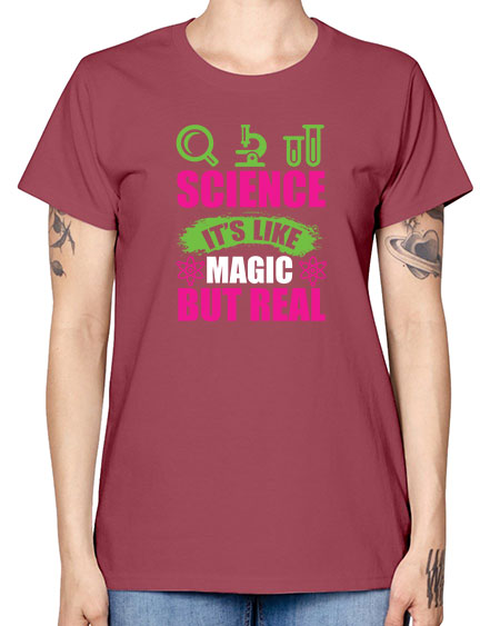 Science It s Like Magic But Real 86# - general science -  Missy T-Shirt