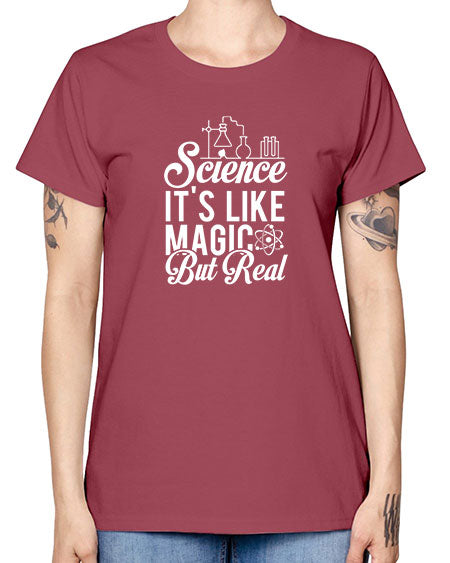 Science Its Like Magic But Real 81# - general science -  Missy T-Shirt