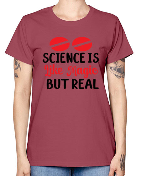 Science is Like Magic but Real 96# - general science -  Missy T-Shirt