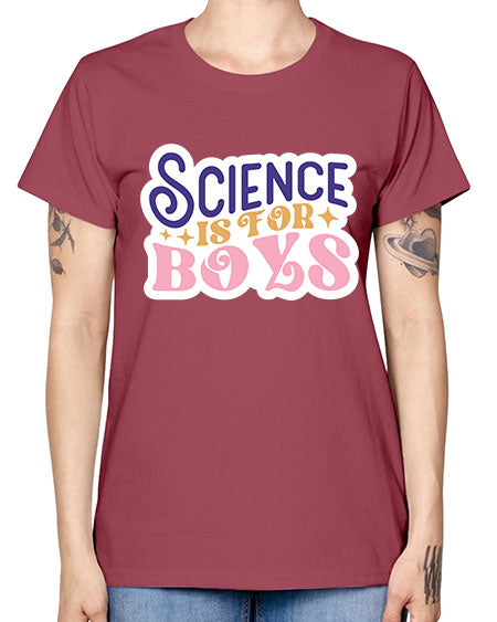 Science is for boys 104# - general science -  Missy T-Shirt