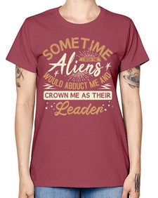 Sometime i wish the aliens would abduct me 38# - ufo -  Missy T-Shirt