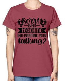 Sorry Is My Teaching Style 1418# - teacher -  Missy T-Shirt