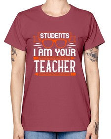 Students I am your teacher Style 1428# - teacher -  Missy T-Shirt