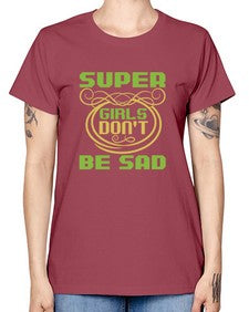 Super girls dont be sadd 245# - cartoon super hero -  Missy T-Shirt