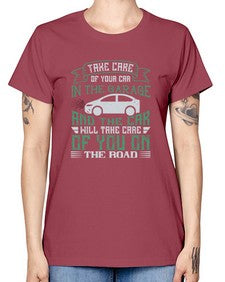 Take care of your car in the garage and the car will take care of you on the road 76# - car -  Missy T-Shirt