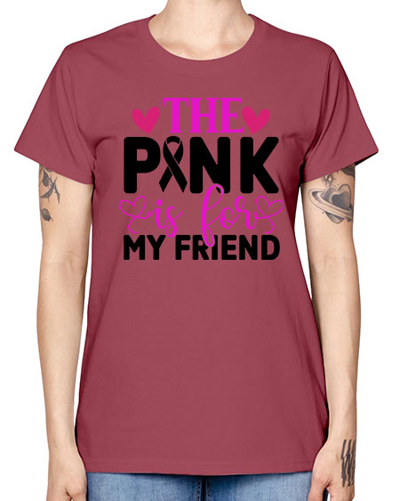 The Pink is for My Friend 3# - breast cancer -  Missy T-Shirt