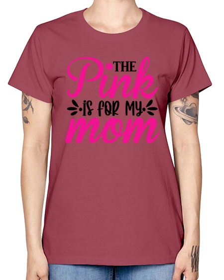 The Pink is for My Mom 1# - breast cancer -  Missy T-Shirt