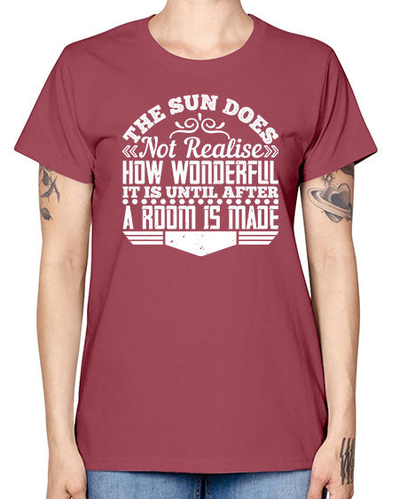 The Sun does not realise how wonderful it is until after a room is made Style 435# - architect -  Missy T-Shirt