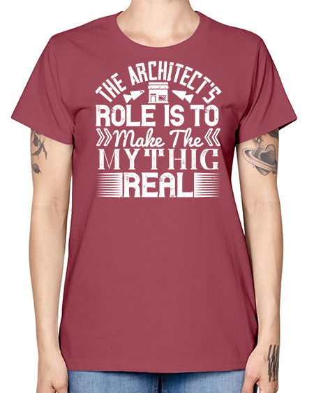 The architects role is to make the mythic real Style 409# - architect -  Missy T-Shirt