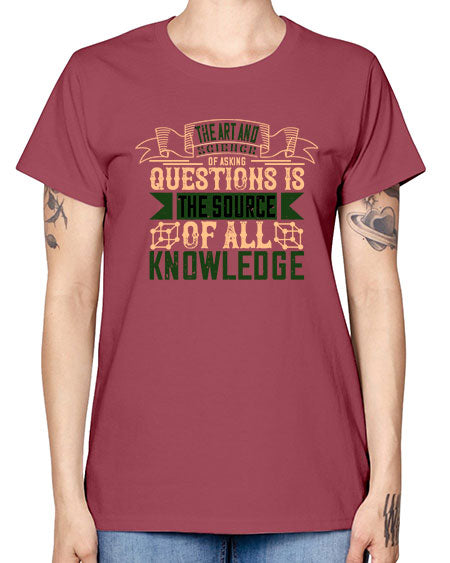 The art and science of asking questions is the source of all knowledge 309# - general science -  Missy T-Shirt