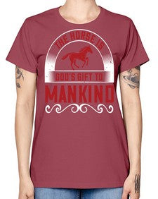 The horse is Gods gift to mankind Style 20# - horse -  Missy T-Shirt