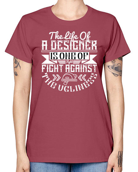 The life of a designer is one of fight fight against the ugliness Style 422# - architect -  Missy T-Shirt