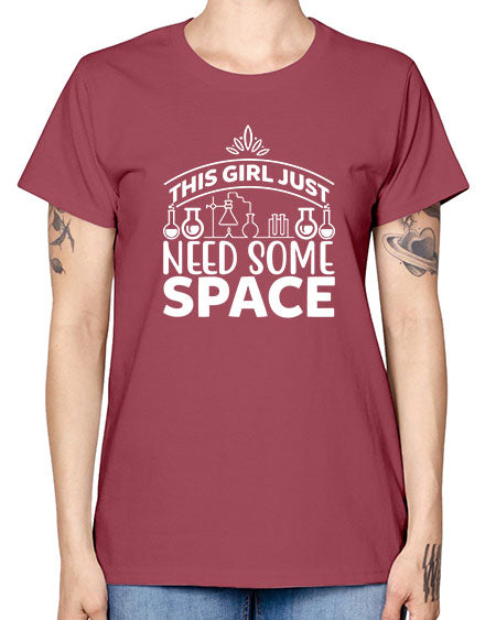 This Girl Just Need Some Space 1# - space -  Missy T-Shirt