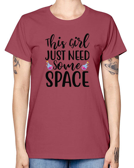 This Girl Just Need Some Space 4# - space -  Missy T-Shirt