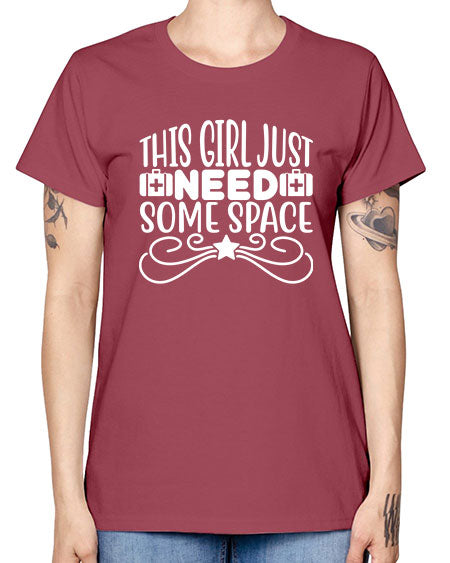 This Girl Just Need Some Space 5# - space -  Missy T-Shirt