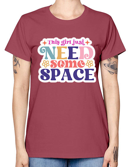 This girl just need some space 3# - space -  Missy T-Shirt
