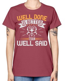 Well done is better than well said Style 5# - motivation -  Missy T-Shirt