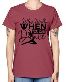 Why walk when you can dance 213# - ballet -  Missy T-Shirt