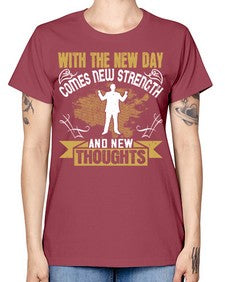 With the new day comes new strength and new thoughts Style 3# - motivation -  Missy T-Shirt