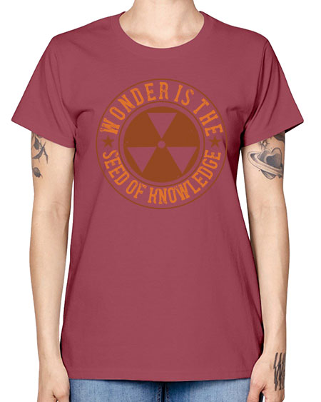 Wonder is the seed of knowledge 296# - general science -  Missy T-Shirt