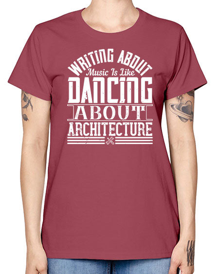 Writing about music is like dancing about architecture Style 480# - architect -  Missy T-Shirt