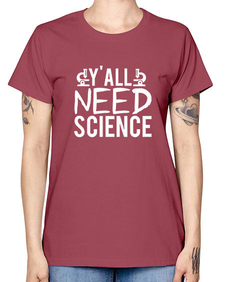 Yall Need Science 7# - general science -  Missy T-Shirt