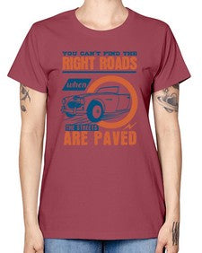 You cant find the right roads when the streets are paved 93# - car -  Missy T-Shirt
