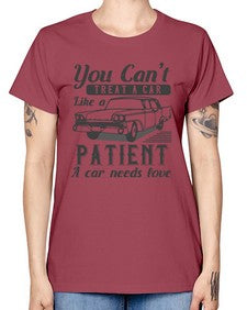 You cant treat a car like a patient A car needs love 97# - car -  Missy T-Shirt
