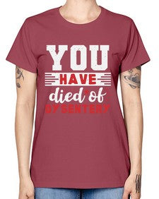 You have died of dysentery 58# - video games -  Missy T-Shirt