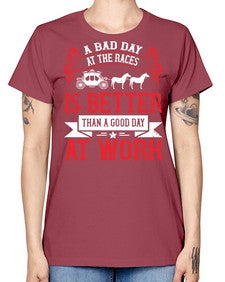a bad day at the races is better than a good day at work Style 56# - horse -  Missy T-Shirt