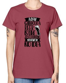 a day without a beer is like 523# - beer -  Missy T-Shirt