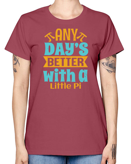 any days better with a little pi 1# - pi -  Missy T-Shirt