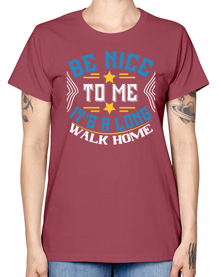 be nice to me its a long walk home Style 596# - Bus Driver -  Missy T-Shirt
