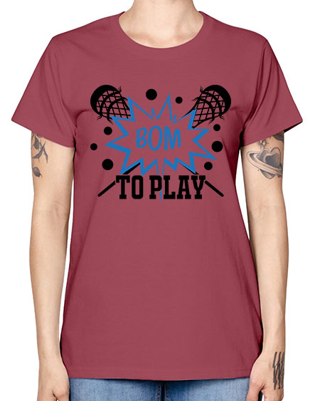 bom to play 16# - lacrosse -  Missy T-Shirt