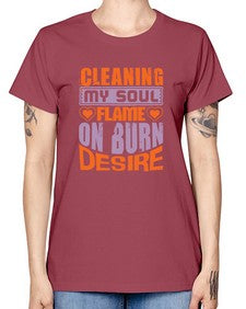 cleaning my sould flame on burn desire Style 91# - cleaner -  Missy T-Shirt