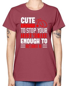 cute enough to stop your Style 689# - nurse -  Missy T-Shirt